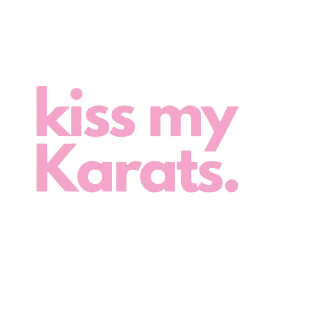Kiss My Karats.